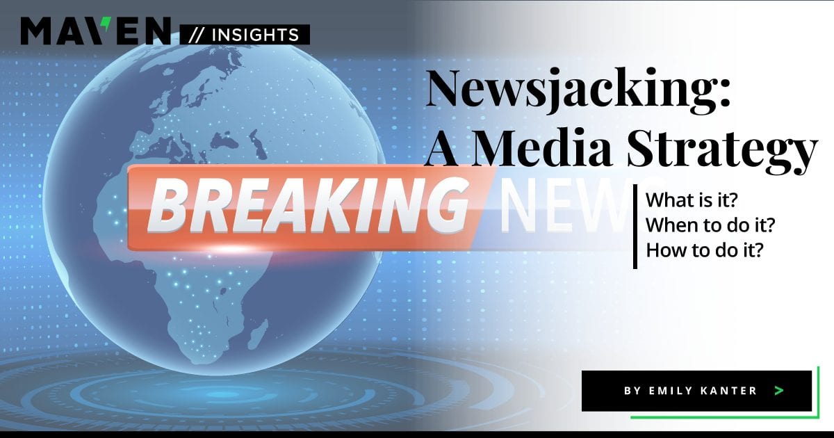 Newsjacking What is it, When is it Appropriate, and How to Do it? Maven