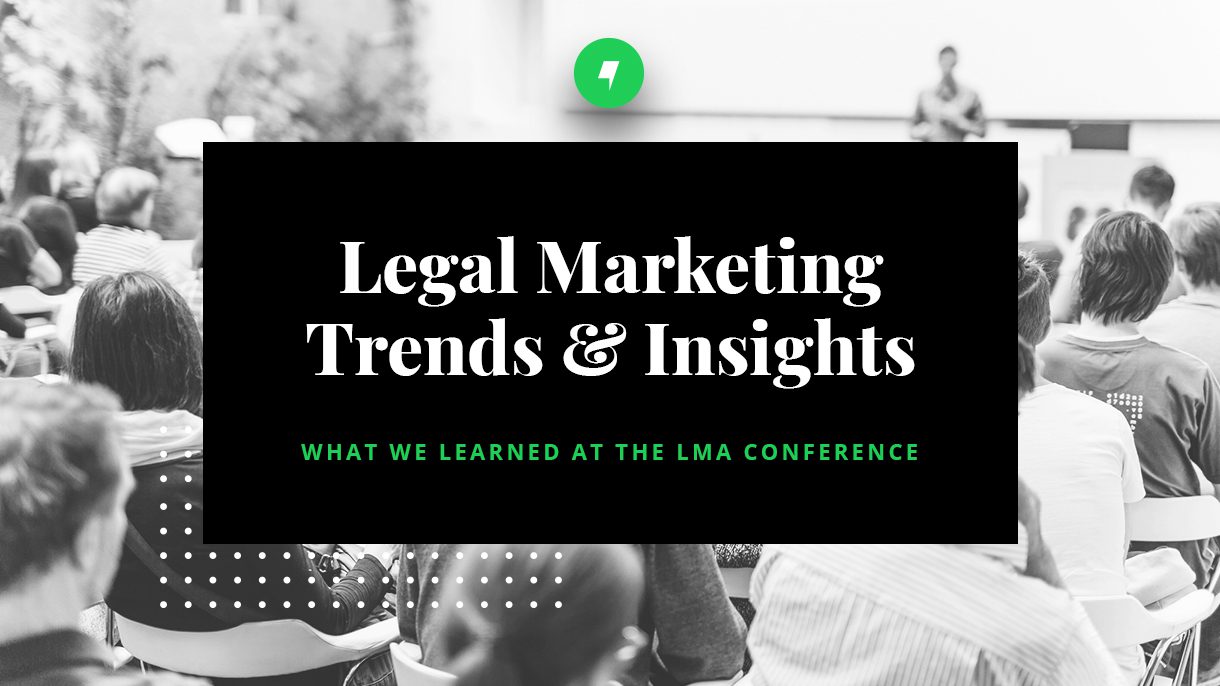 Legal Marketing Trends & Insight What We Learned at the LMA Conference